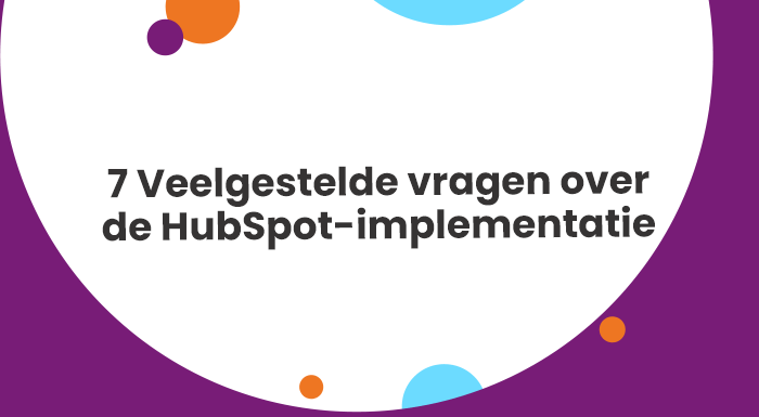 7 Veelgestelde vragen over de HubSpot-implementatie (1)