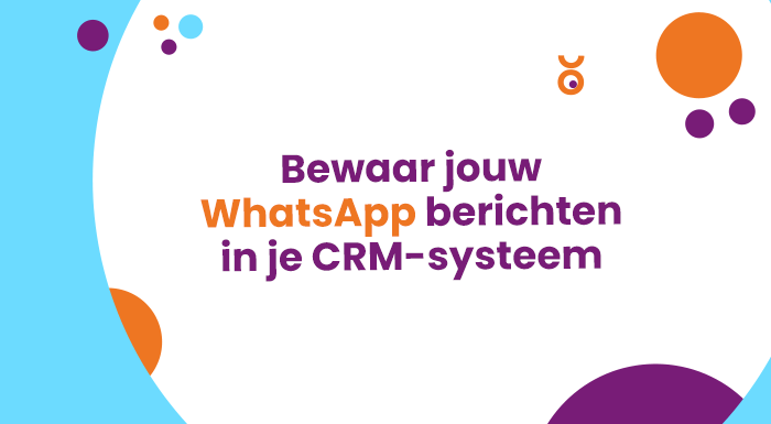 Bewaar jouw WhatsApp berichten in je CRM-systeem