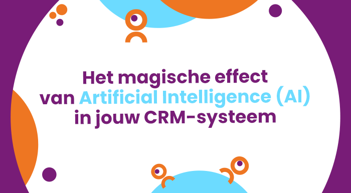Het magische effect van Artificial Intelligence (AI) in jouw CRM-systeem