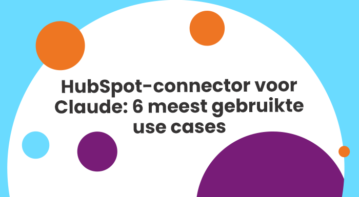 HubSpotconnector voor Claude 6 meest gebruikte use cases