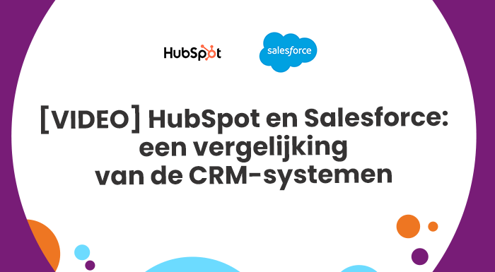 [VIDEO] HubSpot en Salesforce een vergelijking van de CRM-systemen