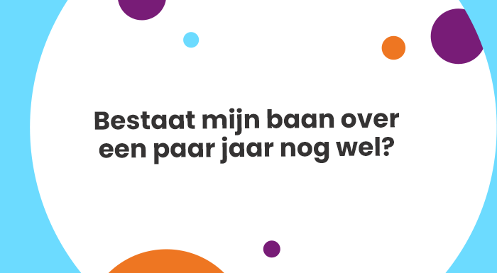 Bestaat mijn baan over een paar jaar nog wel (1)