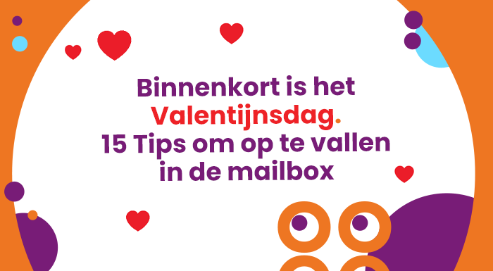 Binnenkort is het Valentijnsdag 15 Tips om op te vallen in de mailbox