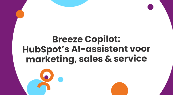 Breeze Copilot HubSpot’s AI-assistent voor marketing, sales en service (1)