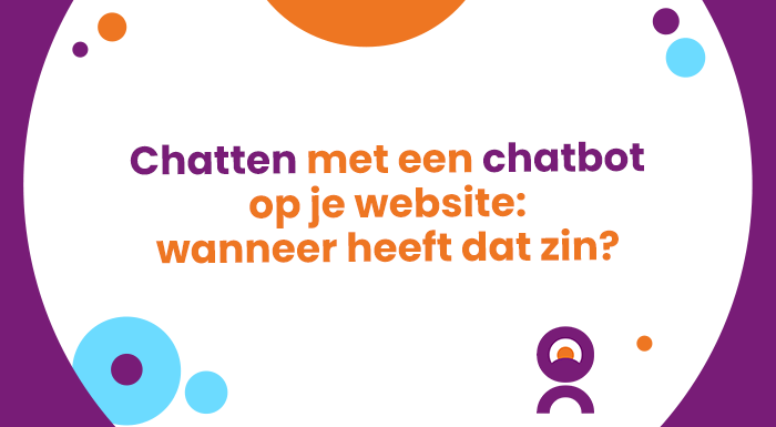 Chatten met een chatbot op je website wanneer heeft dat zin