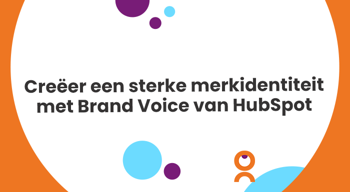 Creëer een sterke merkidentiteit met Brand Voice van HubSpot