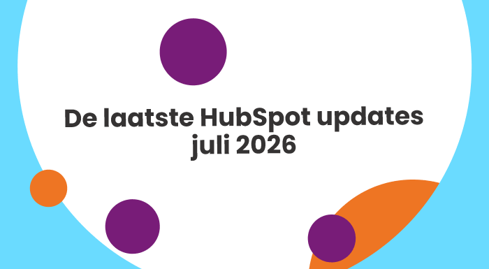 De laatste HubSpot updates  juli 2026