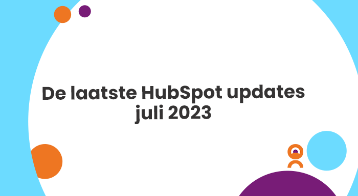 De laatste HubSpot updates - juli 2023