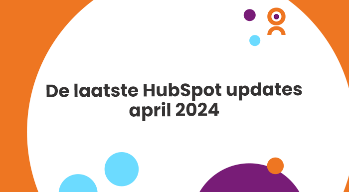 De laatste HubSpot updates april 2024