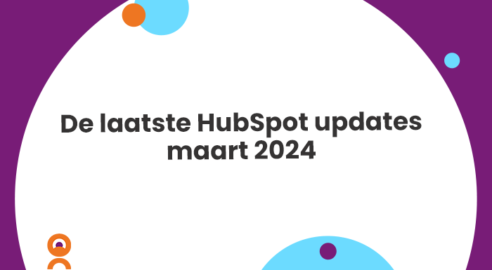 De laatste HubSpot updates maart 2024