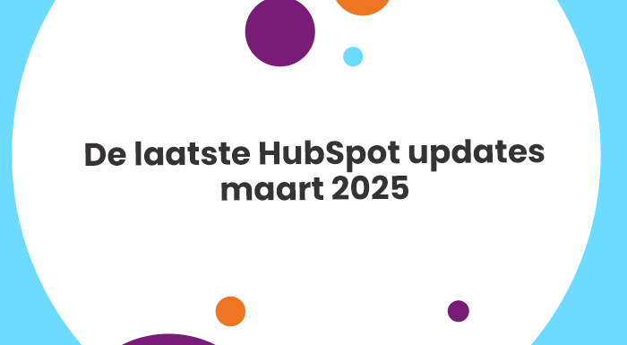 De laatste HubSpot updates maart 2025