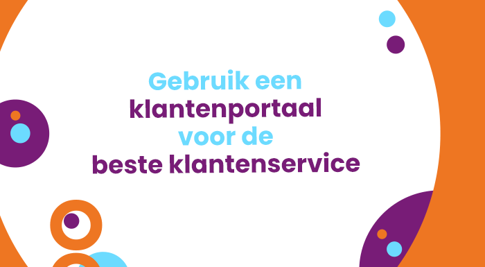 Gebruik een klantenportaal voor de beste klantenservice