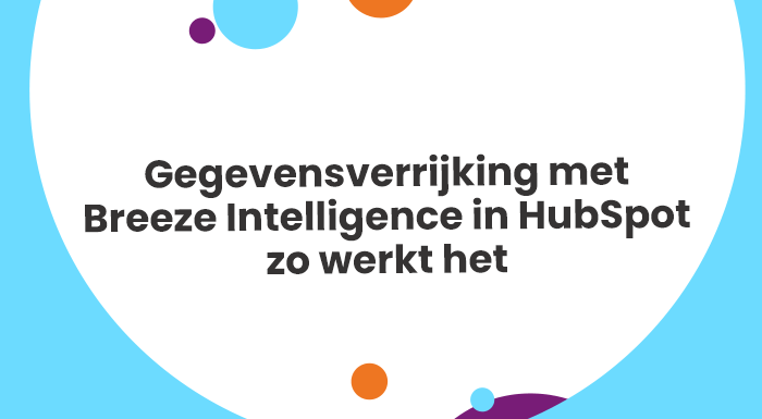 Gegevensverrijking met Breeze Intelligence in HubSpot zo werkt het