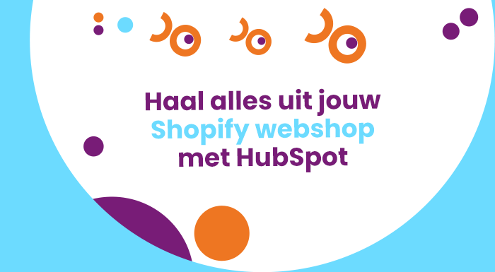Haal alles uit jouw Shopify webshop met HubSpot