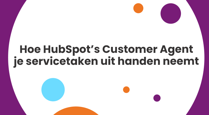 Hoe HubSpot’s Customer Agent je servicetaken uit handen neemt