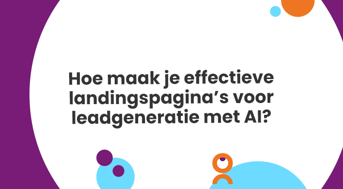 Hoe maak je effectieve landingspaginas voor leadgeneratie met AI