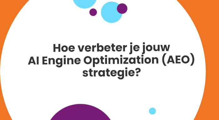 Hoe verbeter je jouw AI Engine Optimization (AEO) strategie