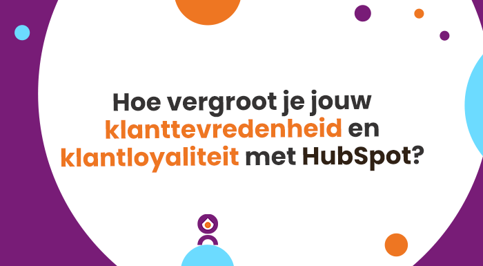 Hoe vergroot je jouw klanttevredenheid en klantloyaliteit met HubSpot (2)