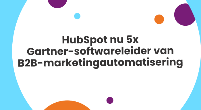 HubSpot nu 5x Gartner-softwareleider voor B2B-marketingautomatisering