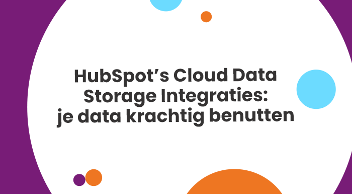 HubSpot’s Cloud Data Storage Integraties je data krachtig benutten