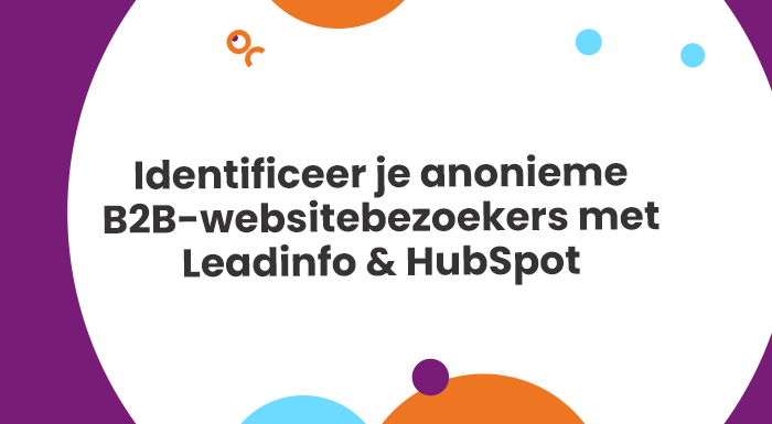 Identificeer je anonieme B2B-websitebezoekers met Leadinfo & HubSpot