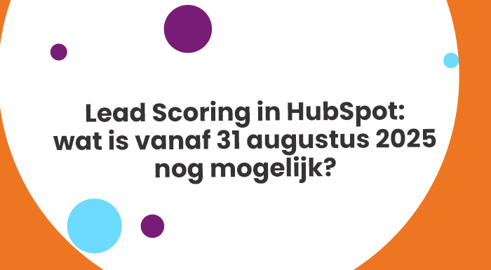 Lead Scoring in HubSpot wat is vanaf 31 augustus 2025 nog mogelijk (1)
