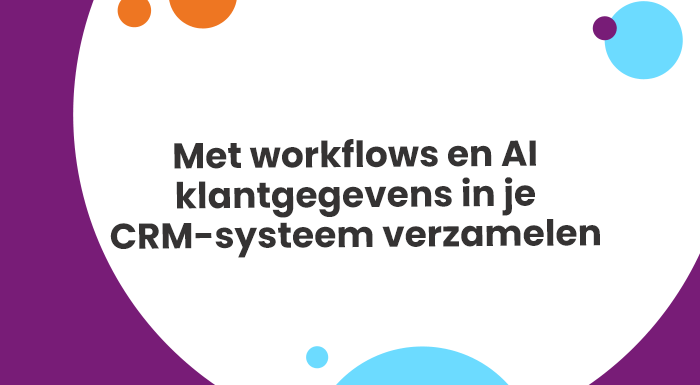 Met workflows en AI klantgegevens in je CRM-systeem verzamelen versie 2