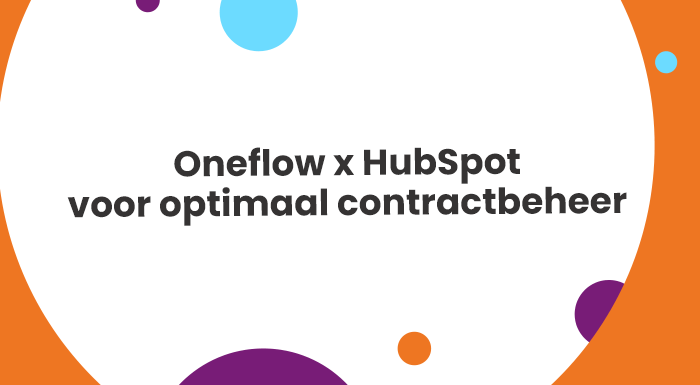 Oneflow x HubSpot voor optimaal contractbeheer