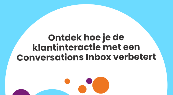 Ontdek hoe je de klantinteractie met een Conversations Inbox verbetert