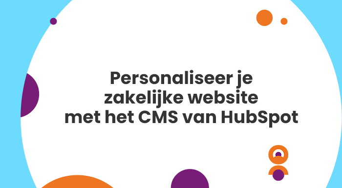 Personaliseer je zakelijke website met het CMS van HubSpot