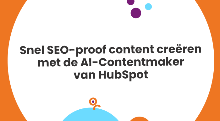 Snel SEO-proof content creëren met de AI-Contentmaker van HubSpot