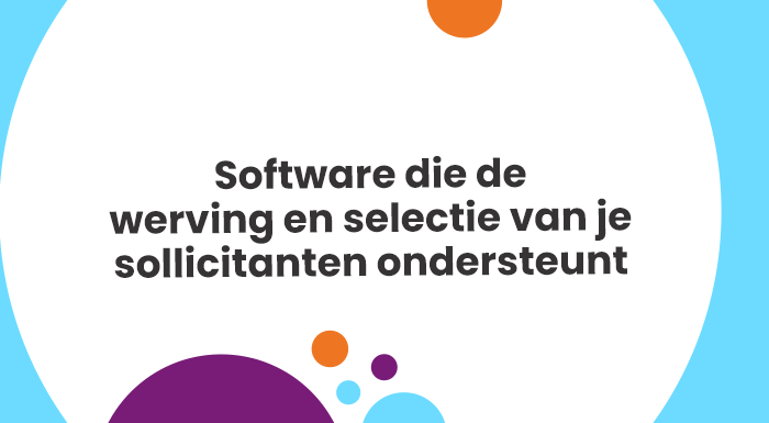 Software die de werving en selectie van je sollicitanten ondersteunt