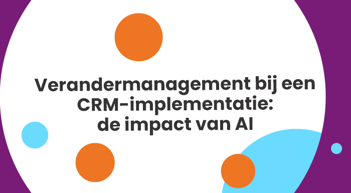 Verandermanagement bij een CRM-implementatie de impact van AI