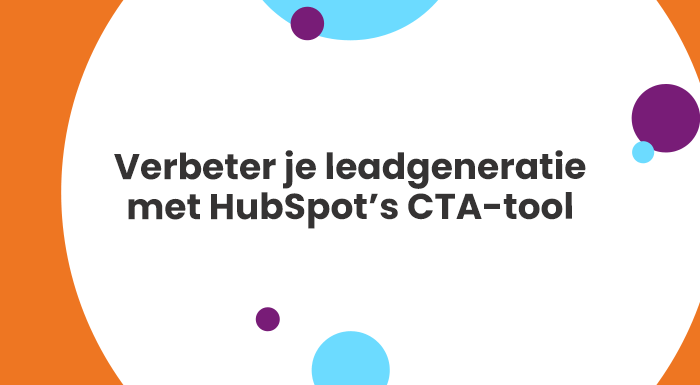 Verbeter je leadgeneratie met HubSpot’s CTA-tool (1)