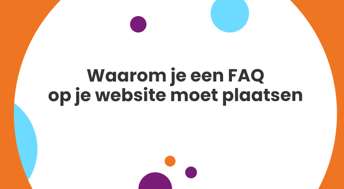Waarom je een FAQ op je website moet plaatsen