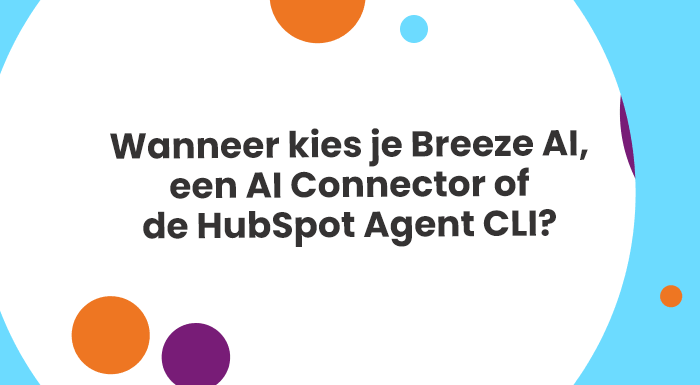 Wanneer kies je Breeze AI, een AI Connector of de HubSpot Agent CLI-1