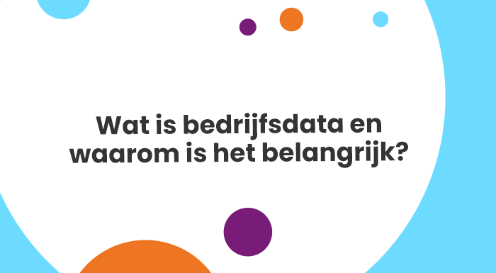 Wat is bedrijfsdata en waarom is het belangrijk