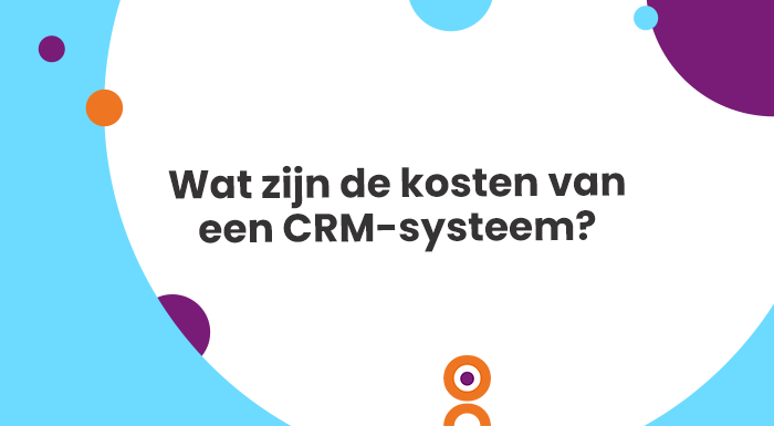 Wat zijn de kosten van een CRM-systeem