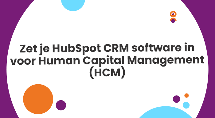 Zet je HubSpot CRM software in voor Human Capital Management (HCM)