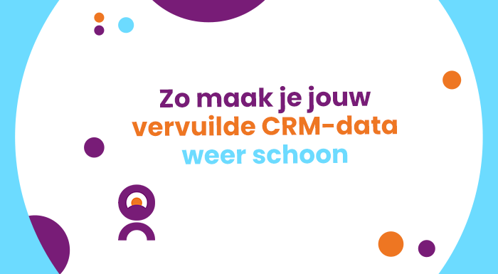 Zo maak je jouw vervuilde CRM-data weer schoon