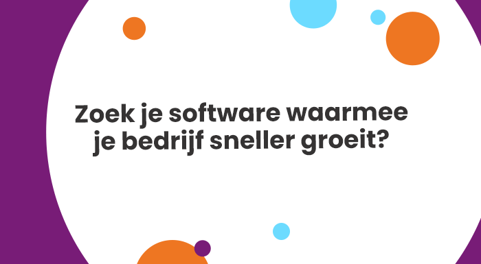 Zoek je software waarmee je bedrijf sneller groeit