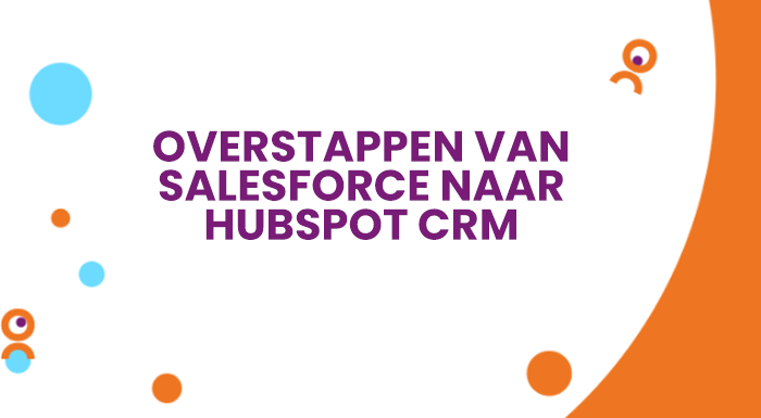 ontdek waarom je zou moeten overstappen van salesforce naar hubspot crm