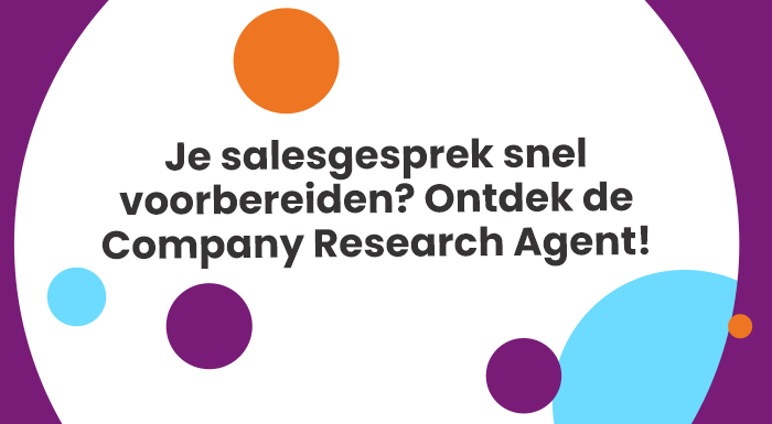 Je salesgesprek snel voorbereiden?&nbsp;Ontdek de Company Research Agent!