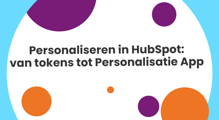 Personaliseren in HubSpot: van tokens tot Personalisatie App