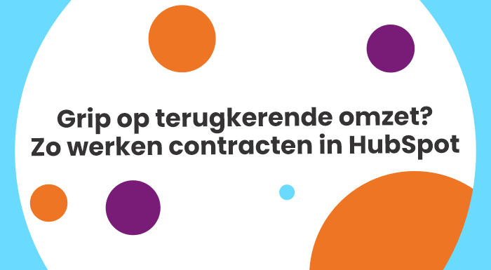 Grip op terugkerende omzet? Zo werken contracten in HubSpot