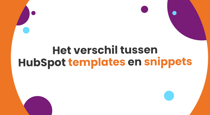 hubspot templates vs snippets - het verschil