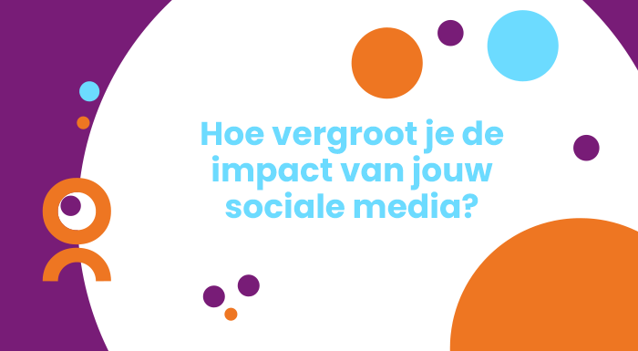 Hoe vergroot je de impact van jouw sociale media?