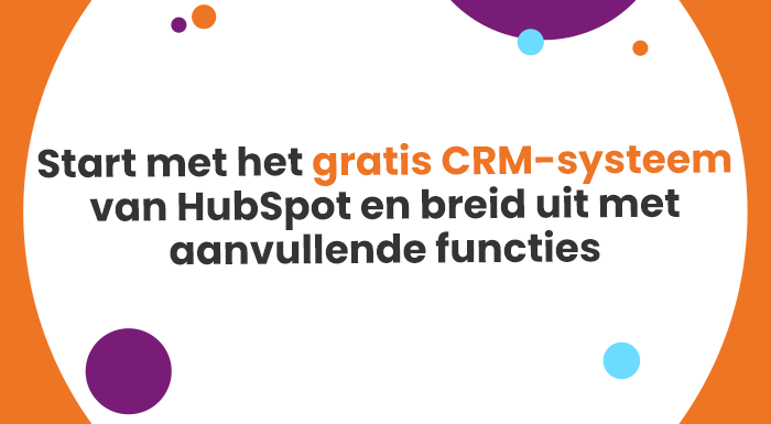 Starten met HubSpot gratis CRM-systeem en breid uit