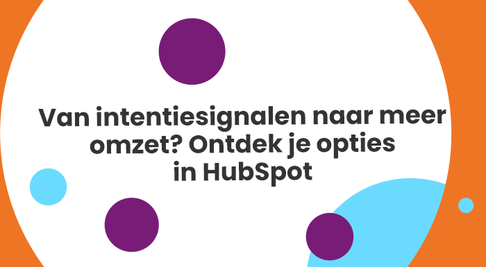 Van intentiesignalen naar meer omzet? Ontdek je opties in HubSpot.