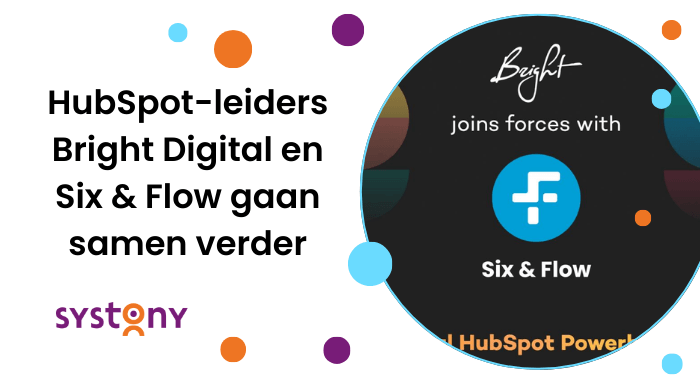 HubSpot-leiders Bright Digital en Six & Flow gaan samen verder